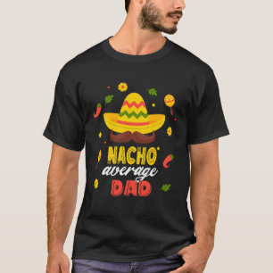 Nacho Average Pappa Cinco De Mayo Fiesta Mexikansk T Shirt