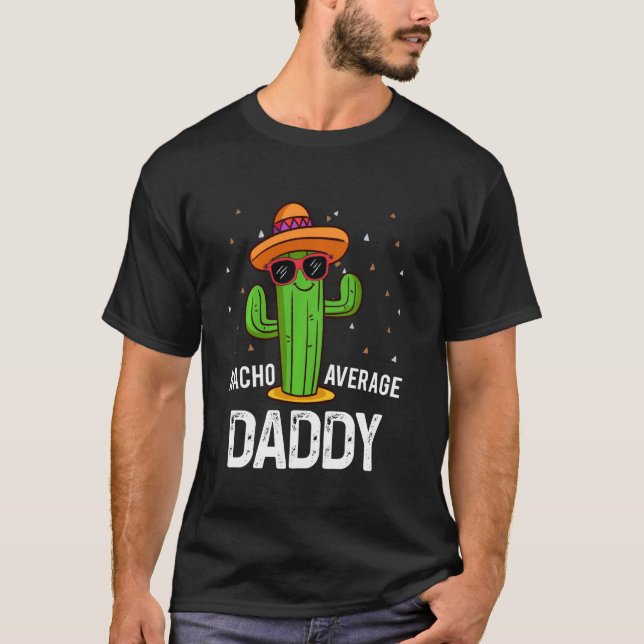 Nacho Average pappa Cinco De Mayo Fiesta Party T Shirt (Framsida)