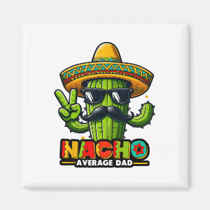 Nacho Average Pappa Cinco De Mayo Mexican Far Cac Magnet