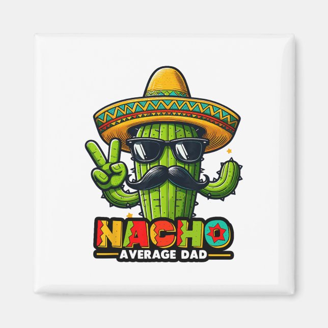 Nacho Average Pappa Cinco De Mayo Mexican Far Cac Magnet (Framsidan)