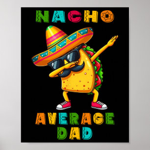 Nacho Average Pappa Dabbing Taco Cinco De Mayo Mex Poster