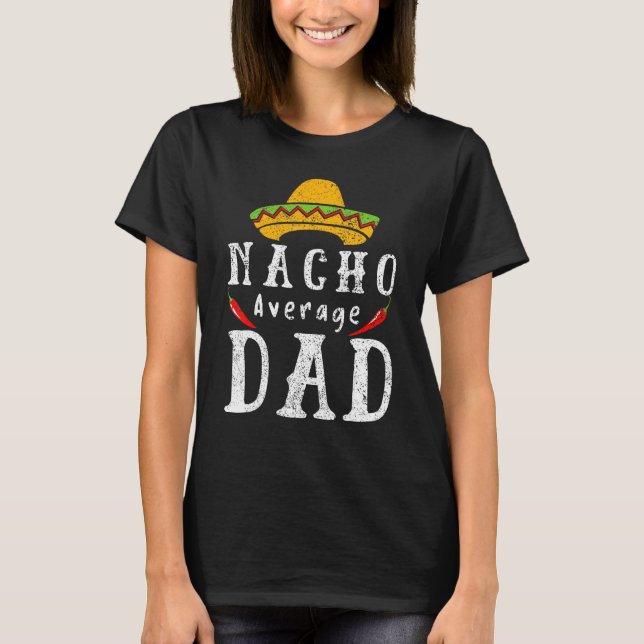 Nacho Average Pappa far klassisk mexikansk T Shirt (Framsida)