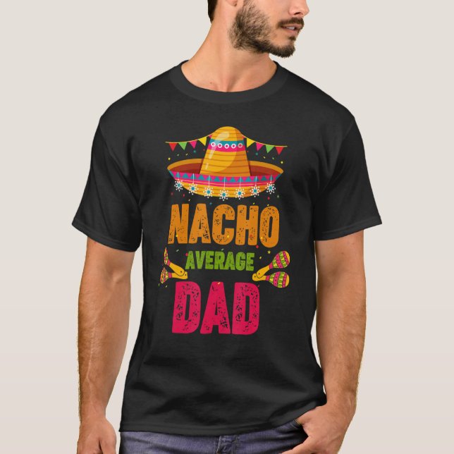 Nacho Average Pappa Far Pappa Mexican Sombrero Cin T Shirt (Framsida)