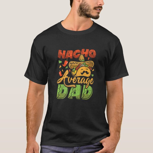 Nacho Average Pappa Fars dag Mexiko Mexikanska Pap T Shirt (Framsida)