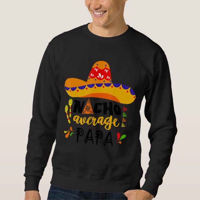 Nacho Average Pappa Mexican Cinco De Mayo Fiesta F Lång Ärmad Tröja (Framsida)