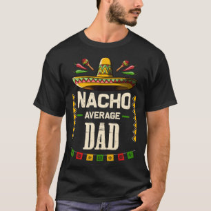 Nacho Average Pappa Mexican Cinco de Mayo för Papp T Shirt