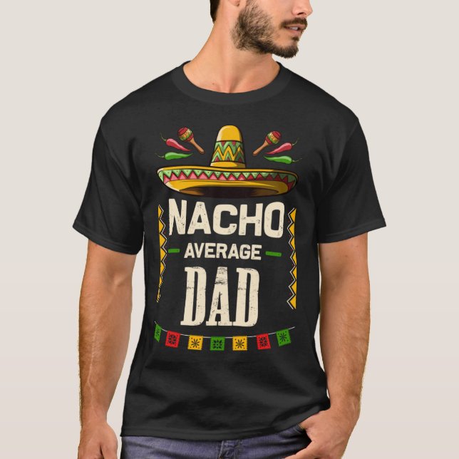 Nacho Average Pappa Mexican Cinco de Mayo för Papp T Shirt (Framsida)