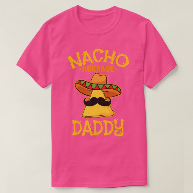 Nacho Average pappa Mexican Dish Far Cinco De M T Shirt (Design framsida)