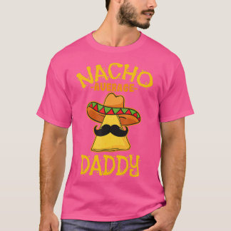 Nacho Average pappa Mexican Dish Far Cinco De M T Shirt
