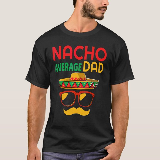 Nacho Average Pappa Mexican Far Cinco De Mayo Da T Shirt (Framsida)