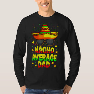 Nacho Average Pappa Mexican Far Cinco De Mayo Papp T Shirt