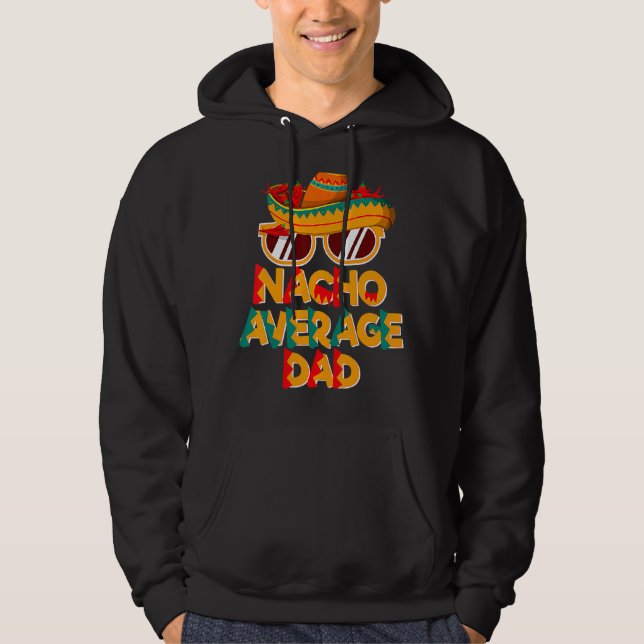 Nacho Average Pappa Mexican Pappa Cinco De Mayo Fa Hoodie (Framsida)