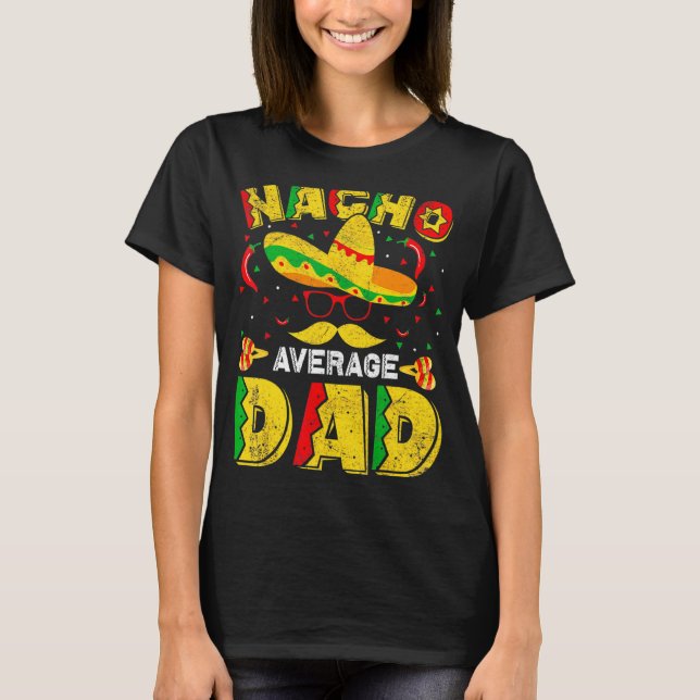 Nacho Average Pappa Mexican Pappa Cinco De Mayo Fa T Shirt (Framsida)