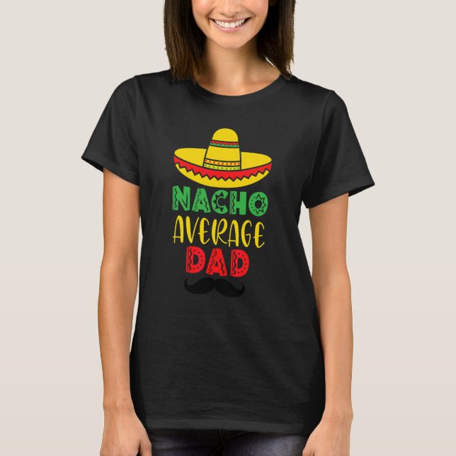 Nacho Average Pappa Mexican Pappa Cinco De Mayo Fa T Shirt (Framsida)