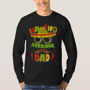 Nacho Average Pappa Mexican Pappa Cinco De Mayo Fa T Shirt