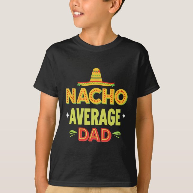 Nacho Average Pappa Mexican Taco Humor Fars dag T Shirt (Framsida)