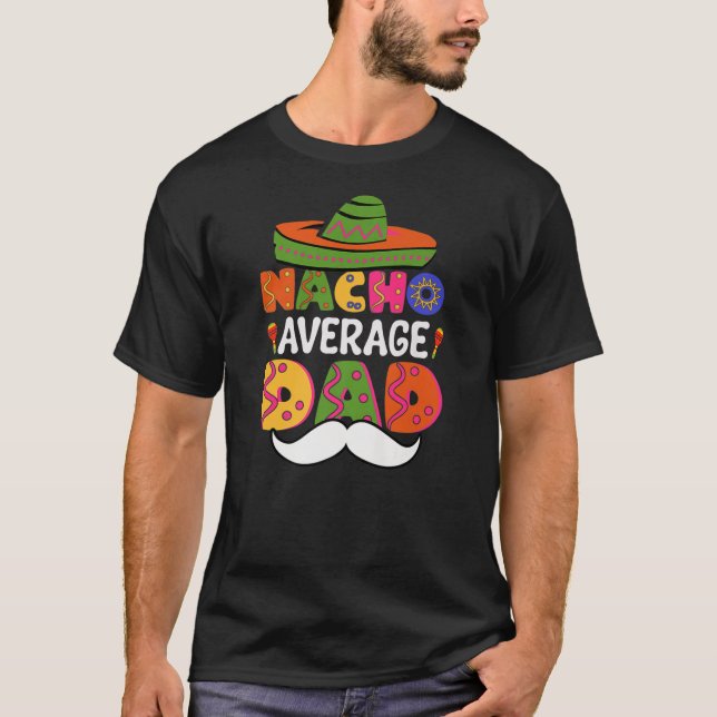 Nacho Average Pappa Mexiko Cinco De Mayo Fiesta T Shirt (Framsida)