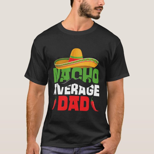 Nacho Average Pappa Roligt Cinco De Mayo Mexikansk T Shirt (Framsida)