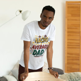 Nacho Average Pappa" - Roligt & Vibrant T Shirt