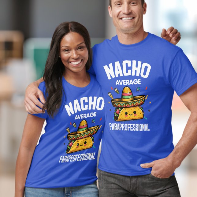Nacho Average ParaProfessional, Para, Taco T Shirt (Skapare uppladdad)