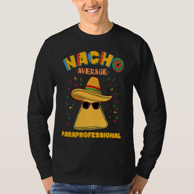 Nacho Average Paraprofessional Teacher Aides Cinco T Shirt (Framsida)