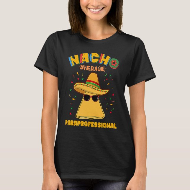 Nacho Average Paraprofessional Teacher Aides Cinco T Shirt (Framsida)