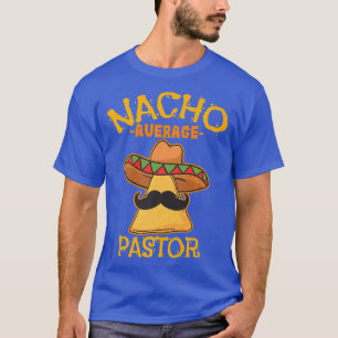 Nacho Average Pastor Preacher Religiösa Leader Cin T Shirt