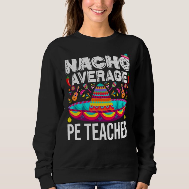 Nacho Average Pe Teacher Cinco De Mayo Physio Ed T Shirt (Framsida)
