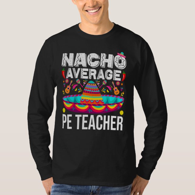 Nacho Average Pe Teacher Cinco De Mayo Physio Ed T Shirt (Framsida)