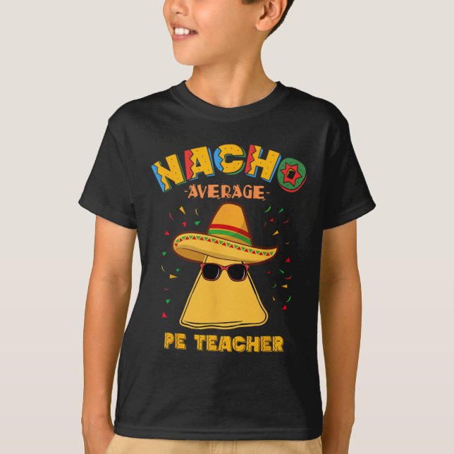 Nacho Average Pe Teacher Cinco De Mayo T Shirt (Framsida)