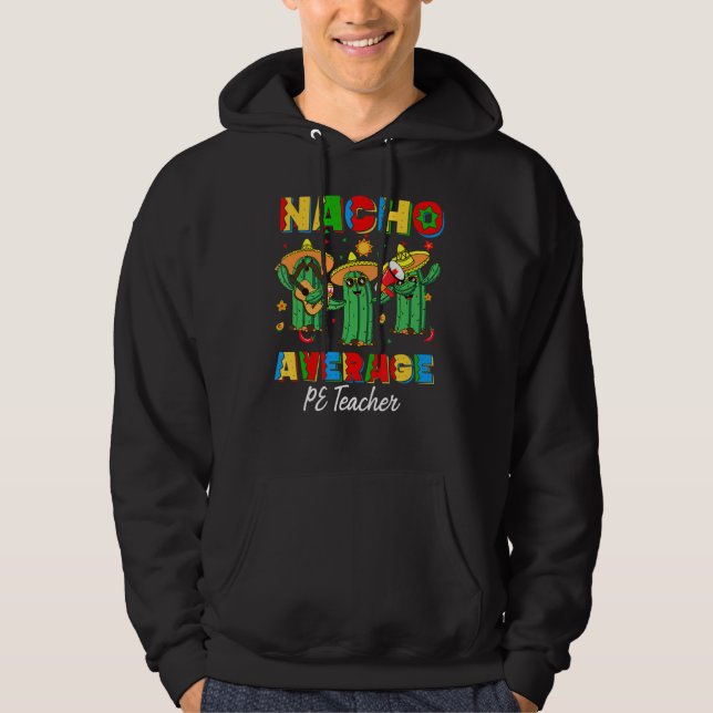 Nacho Average Pe Teacher PhysiEducation Cinco Hoodie (Framsida)