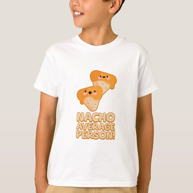 Nacho Average Person! Cute Nacho Pun T Shirt (Framsida)