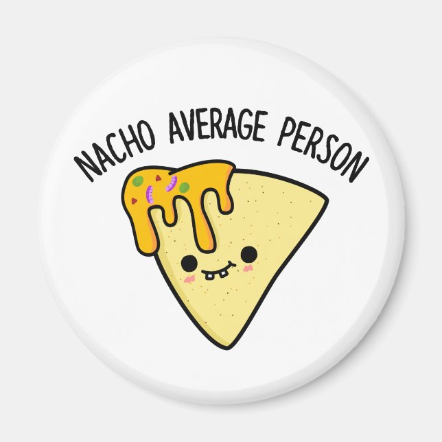 Nacho Average Person Funny Food Pun Magnet (Framsidan)