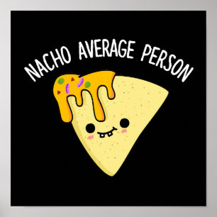 Nacho Average Person Funny Food Pun Mörk BG Poster
