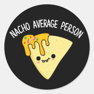 Nacho Average Person Funny Food Pun Mörk BG Runt Klistermärke