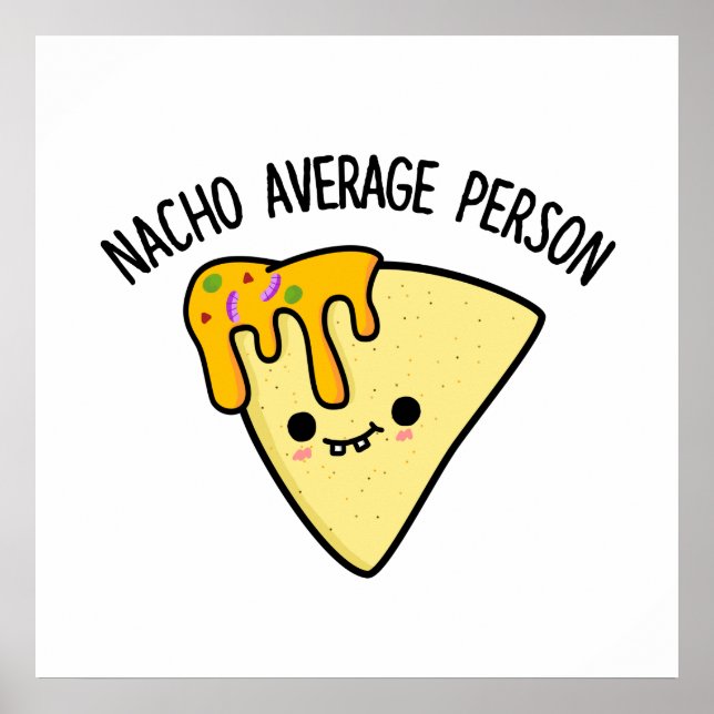Nacho Average Person Funny Food Pun Poster (Framsidan)