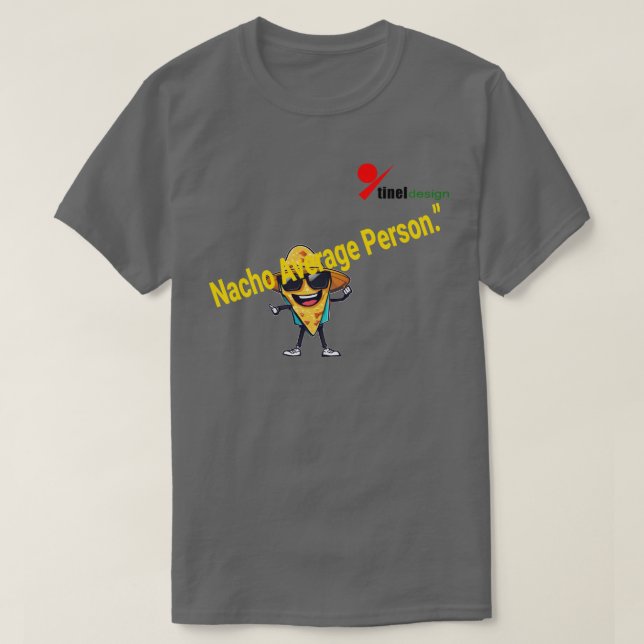 "Nacho Average Person" Roligt Pun T-Shirt (Design framsida)