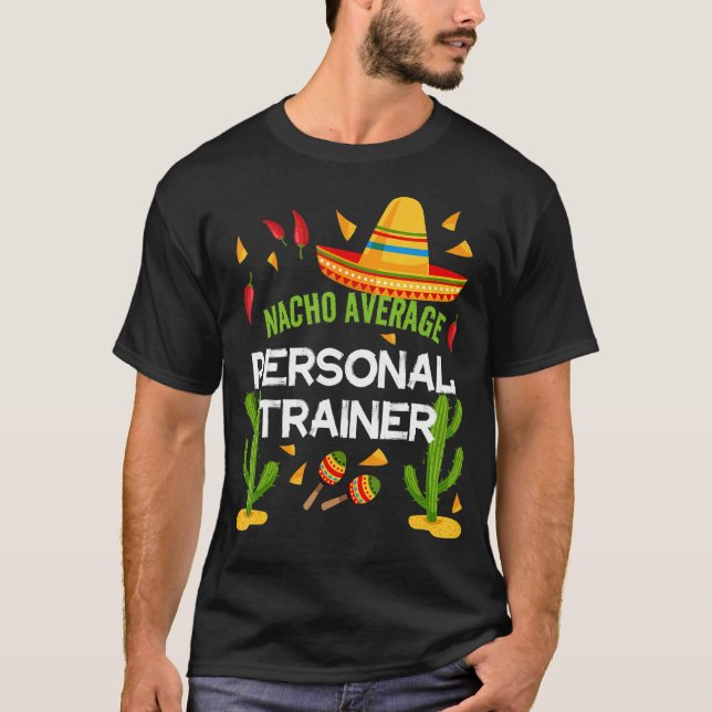 Nacho Average Personal Trainer Cinco De Mayo T Shirt (Framsida)