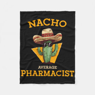 Nacho Average Pharmacist Mexican Cinco De Mayo Co. Fleecefilt