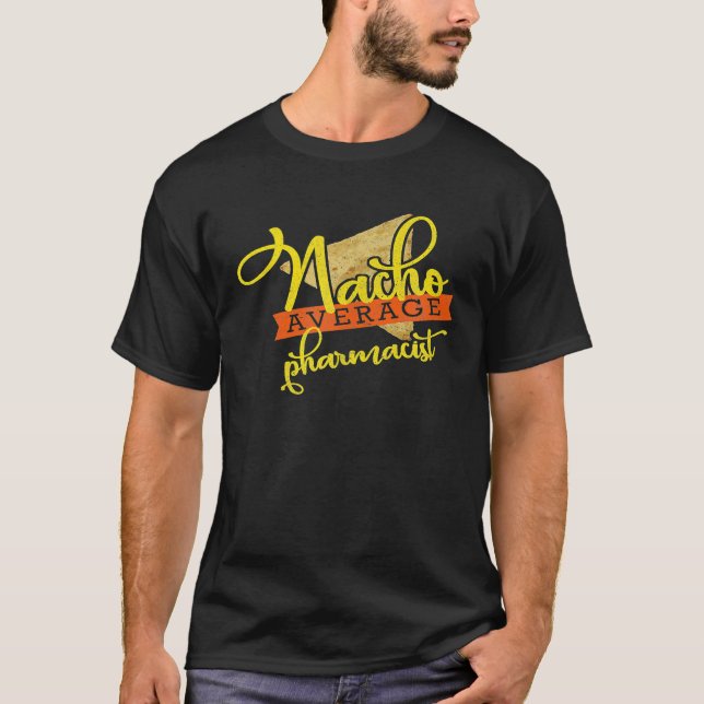 Nacho Average Pharmacist Shirt Funny Cute Cinco de T (Framsida)