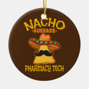 Nacho Average Pharmacy Tech Pharmacist Cinco de Julgransprydnad Keramik
