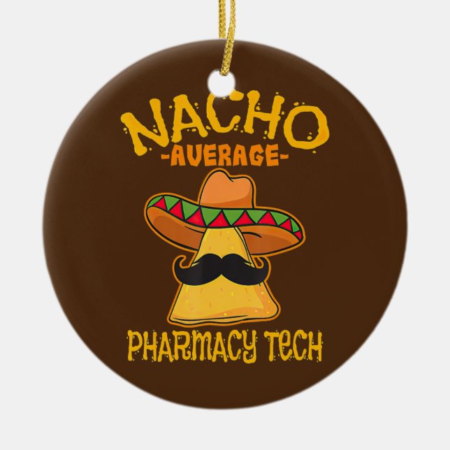 Nacho Average Pharmacy Tech Pharmacist Cinco de Julgransprydnad Keramik (Framsidan)