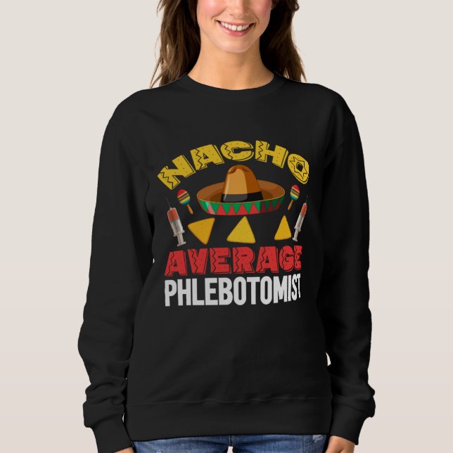 Nacho Average Phlebotomist Phlebotomy Tech Cinco d T Shirt (Framsida)