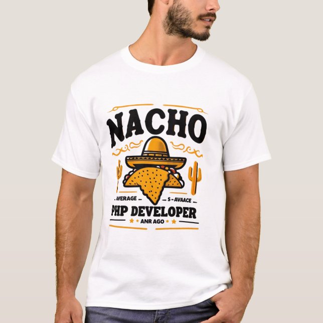 Nacho Average PHP Developer - Funny Coding Pun T Shirt (Framsida)