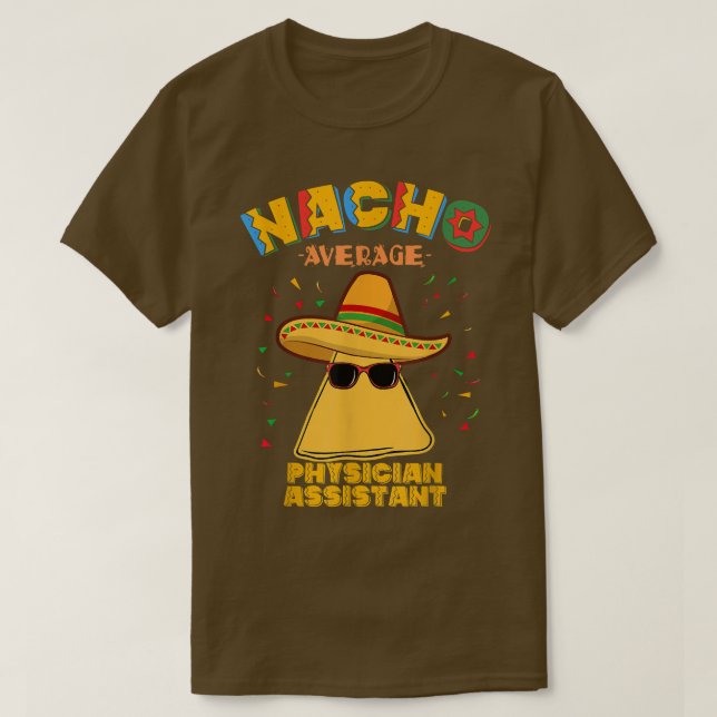 Nacho Average Physician Assistant Cinco De Mayo  T Shirt (Design framsida)