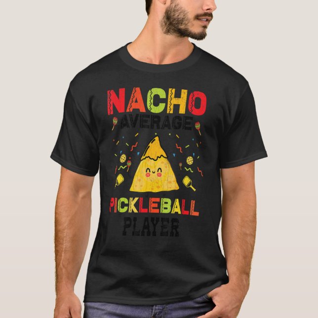 Nacho Average Pickleball Player Paddle Graphic T Shirt (Framsida)