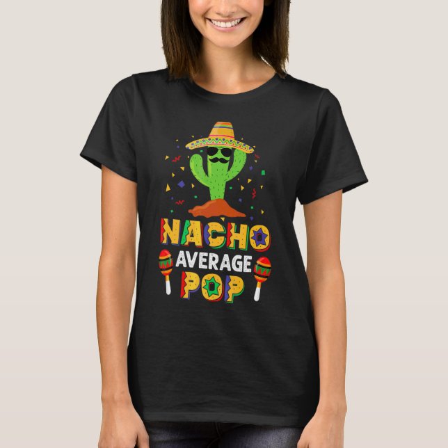 Nacho Average Pop Mexican Mustache Cinco De Mayo T Shirt (Framsida)