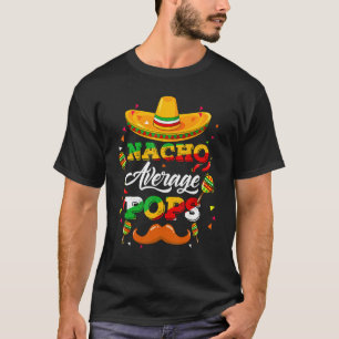 Nacho Average Pops Adviser Cinco De Mayo Funny 1 T Shirt