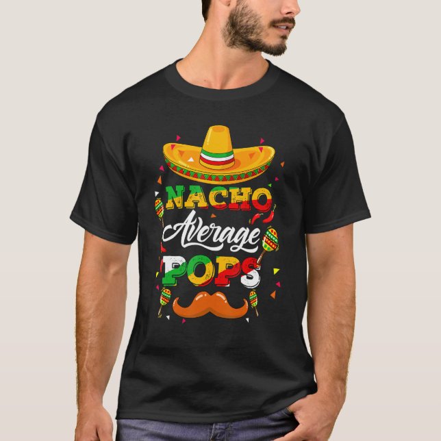Nacho Average Pops Adviser Cinco De Mayo Funny 1 T Shirt (Framsida)