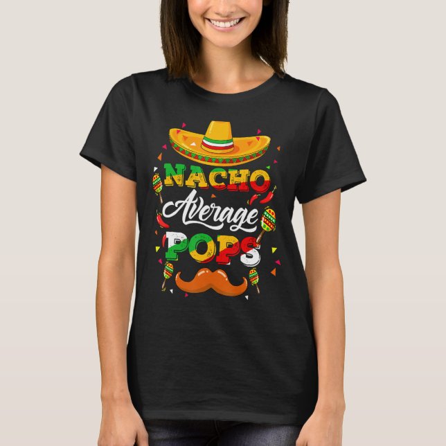 Nacho Average Pops Adviser Cinco De Mayo Funny 1 T Shirt (Framsida)